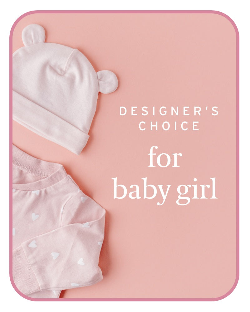 Designer's Choice Baby Girl - The Floratory